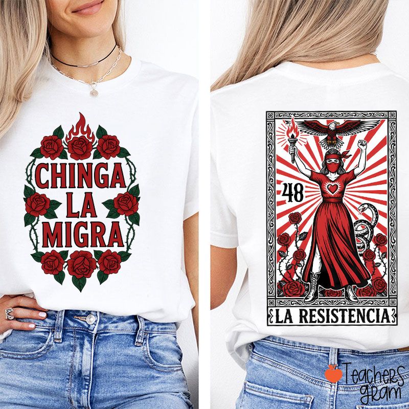 Chinga La Migra La Resistencia Teacher Two Sided T-Shirt