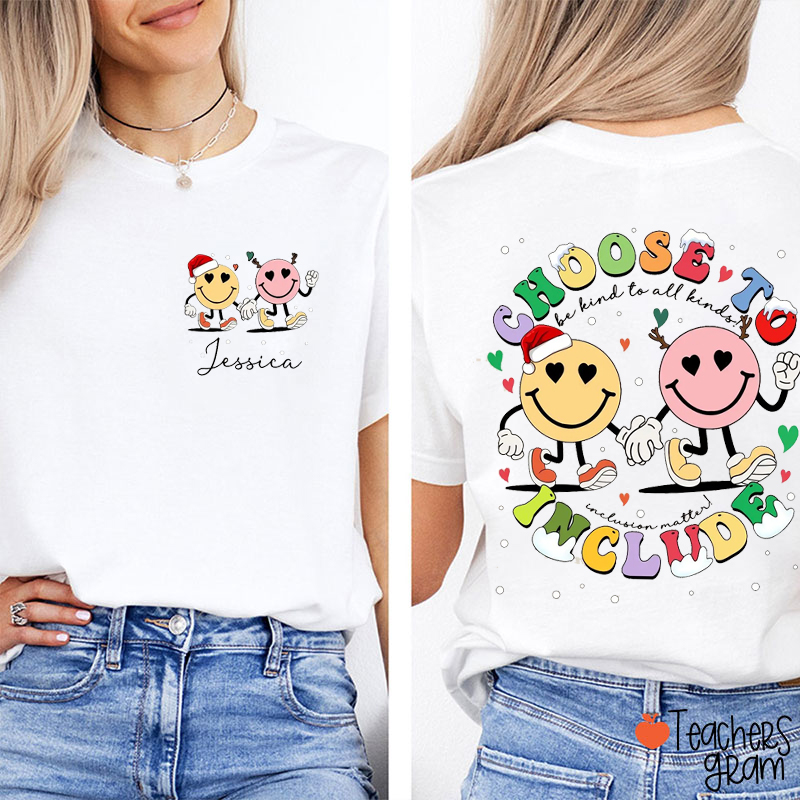 Choose To Include Be Kind Teacher Two Sided T-Shirt