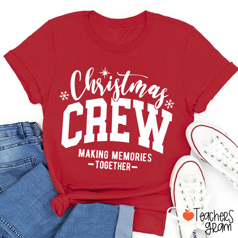 Christmas Grew Making Memories Together Teacher T-Shirt