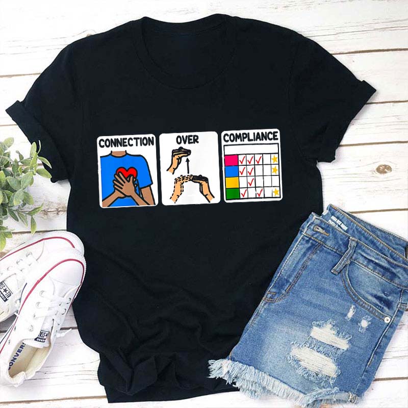 Connection Over Compliance Teacher T-Shirt