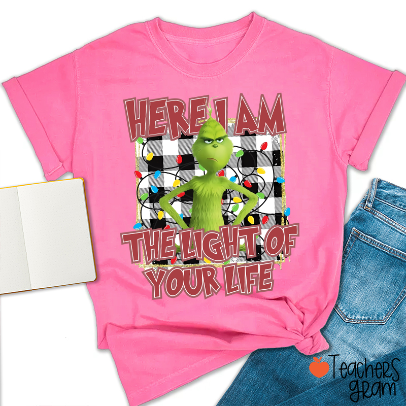 Here I Am The Light Of Your Life Teacher T-Shirt