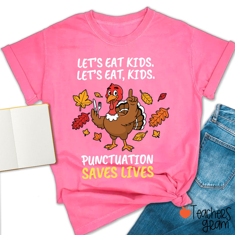 Lets Eat Kids Punctuation Turkey Teacher T-Shirt