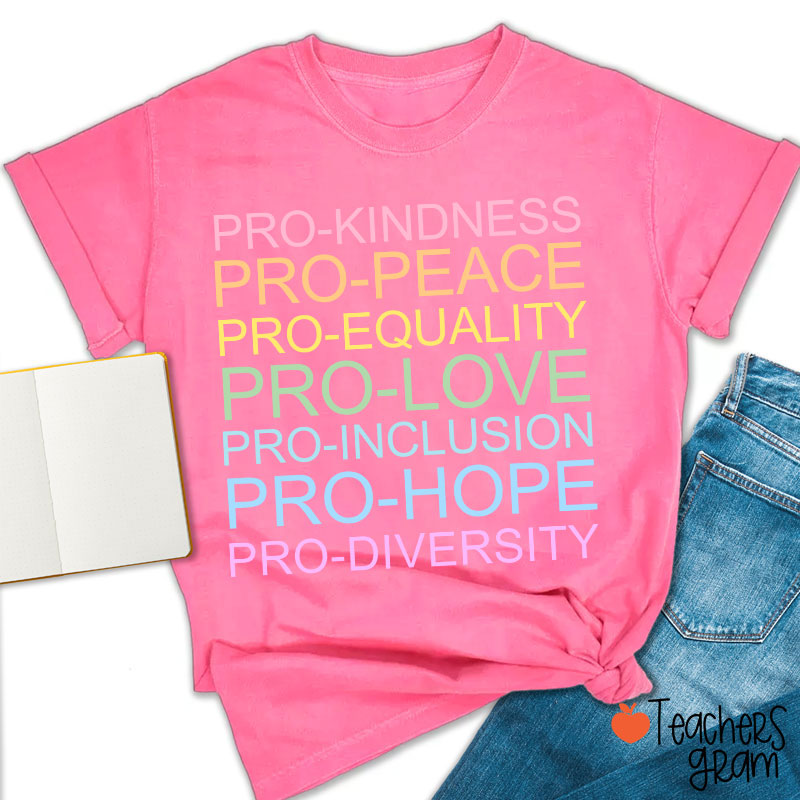 Pro Kindness Pro Peace Pro Equality Teacher T-Shirt