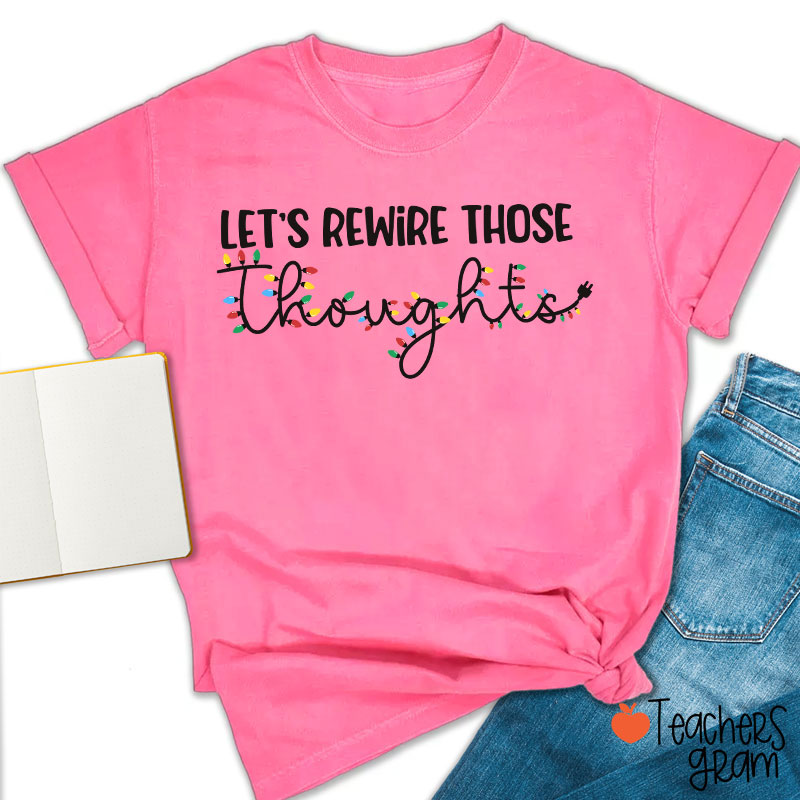 Let's Rewire Those Thoughts Teacher T-Shirt