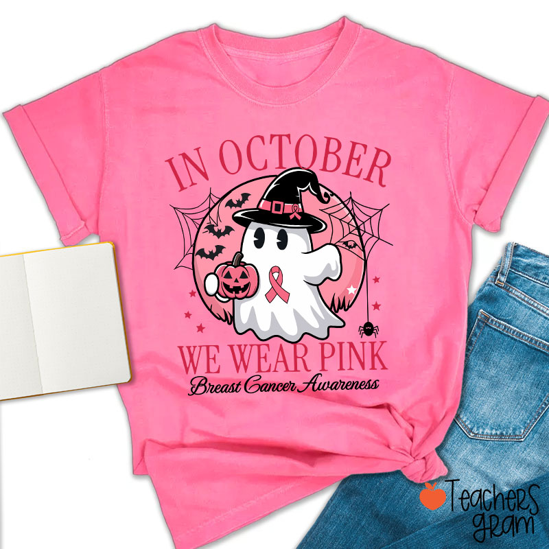 In October We Wear Pink Breast Cancer Awareness Teacher T-Shirt