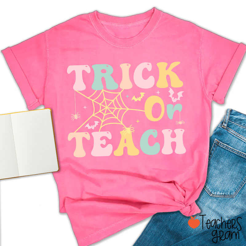 Trick Or Teach Teacher T-Shirt