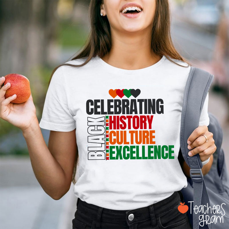Celebrating Black History Culture Excellence Teacher T-Shirt