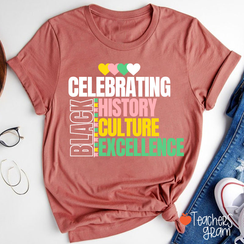 Celebrating Black History Culture Excellence Teacher T-Shirt