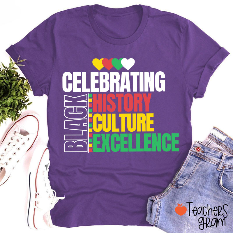 Celebrating Black History Culture Excellence Teacher T-Shirt