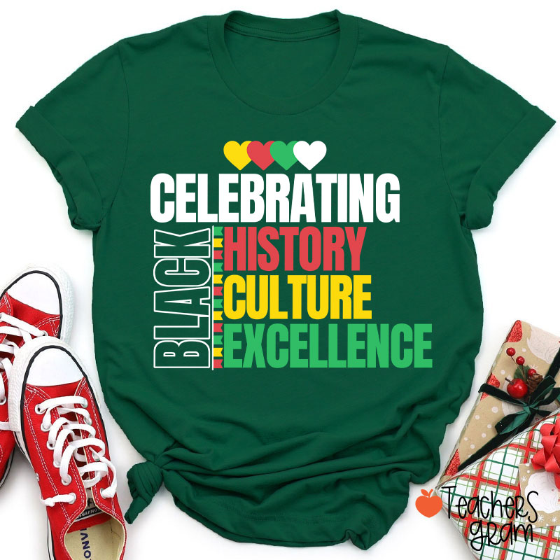 Celebrating Black History Culture Excellence Teacher T-Shirt