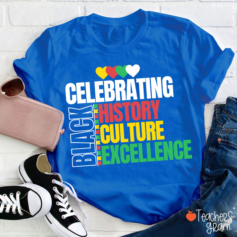 Celebrating Black History Culture Excellence Teacher T-Shirt
