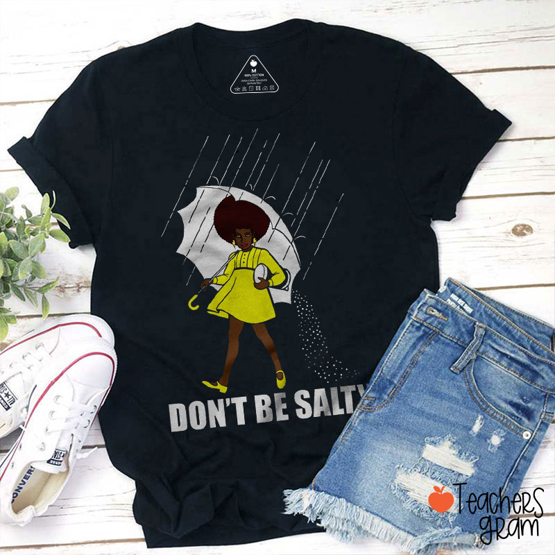 Don't Be Salty Teacher T-Shirt