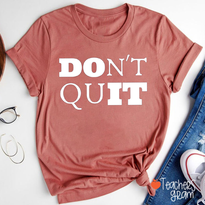 Don't Quit Do It Teacher T-Shirt