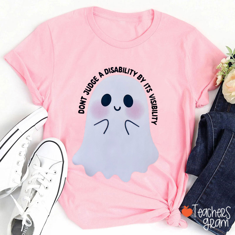 Dont Judge A Disability By Its Visibility Teacher T-Shirt