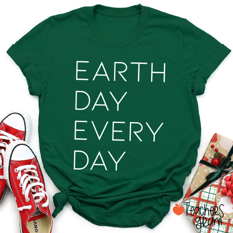 Earth Day Everyday Teacher T-Shirt