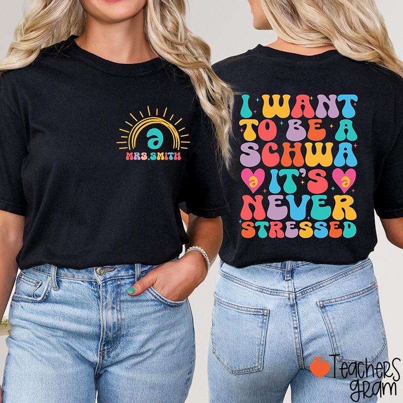 Personalized Name I Want To Be A Schwa Teacher Two Sided T-Shirt