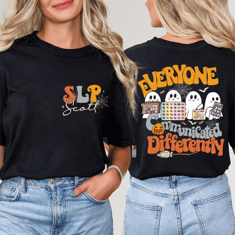 Everyone Communicates Differently Halloween Teacher Two Sided T-Shirt
