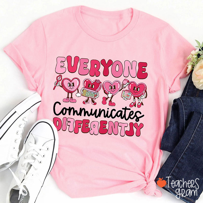 Everyone Communicates Differently Teacher T-Shirt