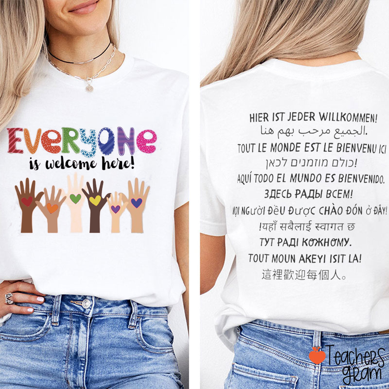 Everyone Is Welcome Here Teacher Two Sided T-Shirt