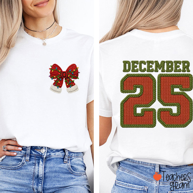 Faux Yarn Christmas Bow December 25 Teacher Two Sided T-Shirt