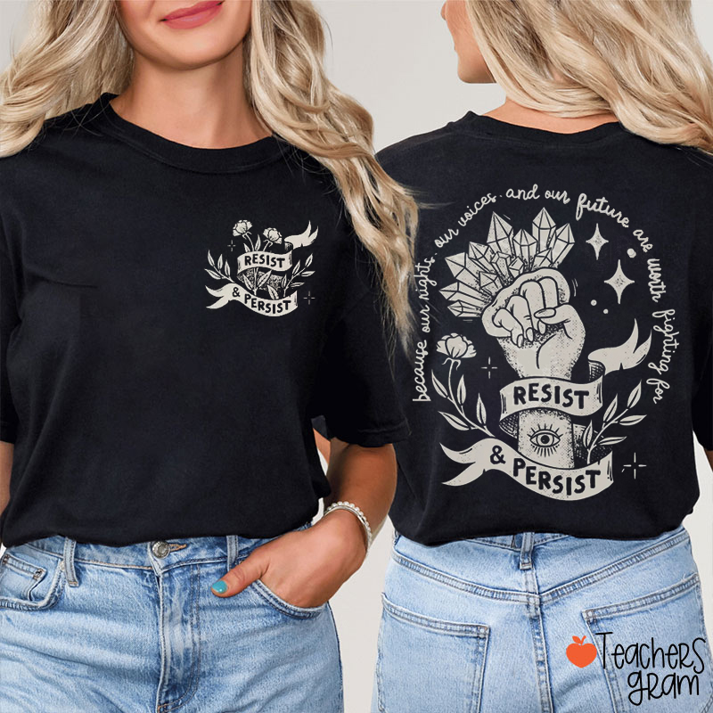Feminist Fist Resist And Persist Teacher Two Sided T-Shirt
