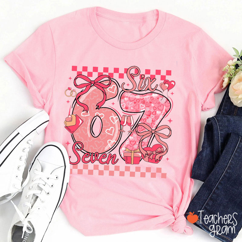Funny 6 7 Valentines Day Teacher T-Shirt