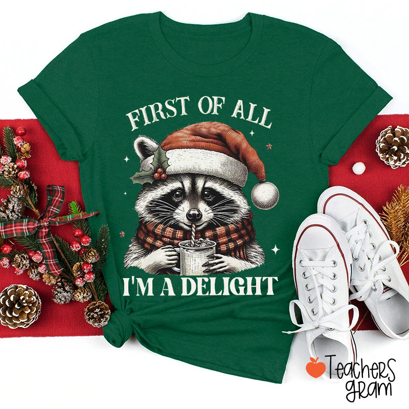 Funny Raccoon First Of All I'm A Delight Christmas Teacher T-Shirt