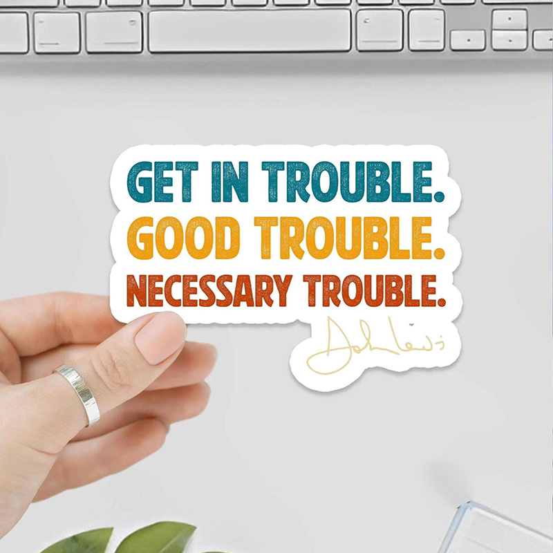 Get In Trouble Good Trouble Necessary Trouble Teacher Stickers