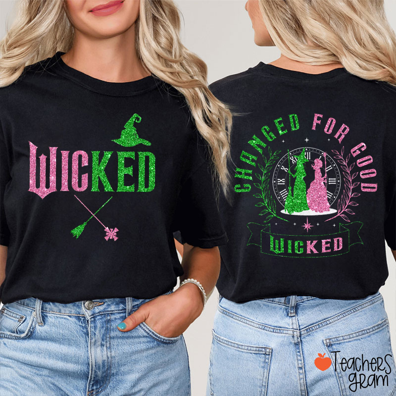 Glitter Wicked Changed For Good Teacher Two Sided T-Shirt