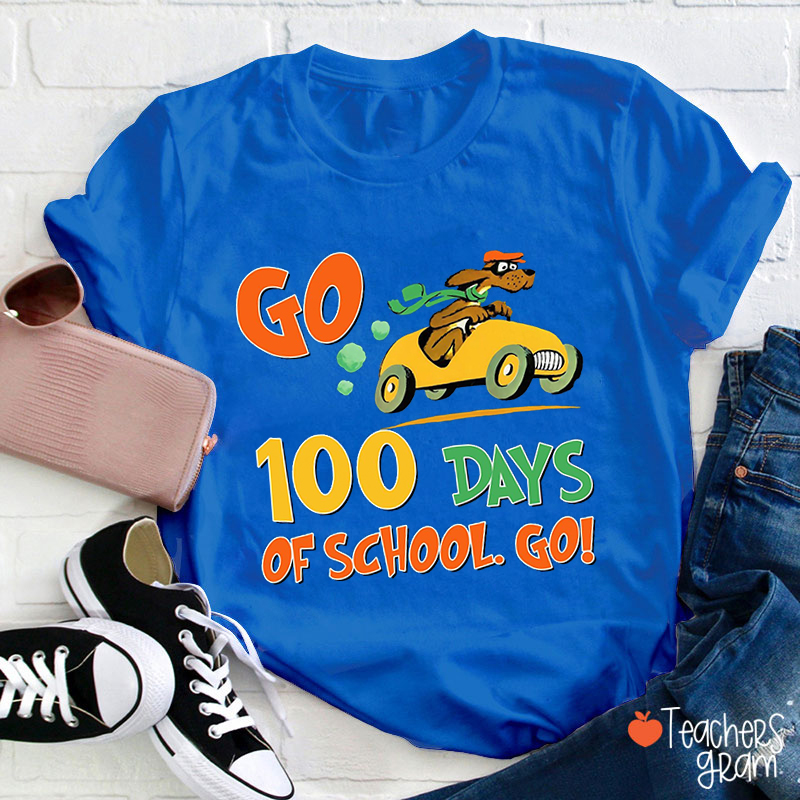 Go 100 Days Of School Teacher T-Shirt