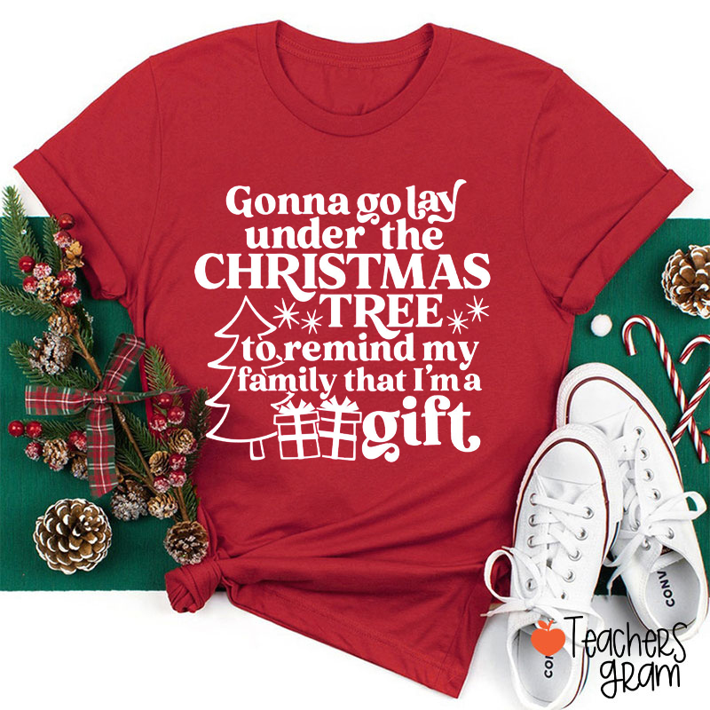 Gonna Go Lay Under The Christmas Tree Teacher T-Shirt