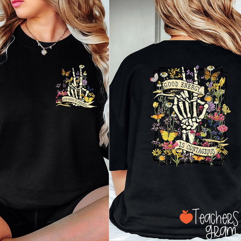 Good Energy Is Contagious Teacher Two Sided T-Shirt