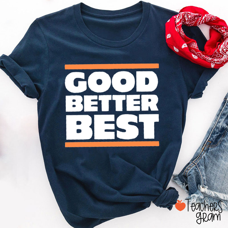 Good Better Best Teacher T-Shirt