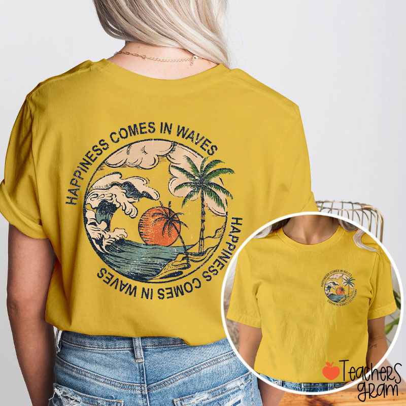 Happiness Comes In Waves Teacher Two Sided T-Shirt