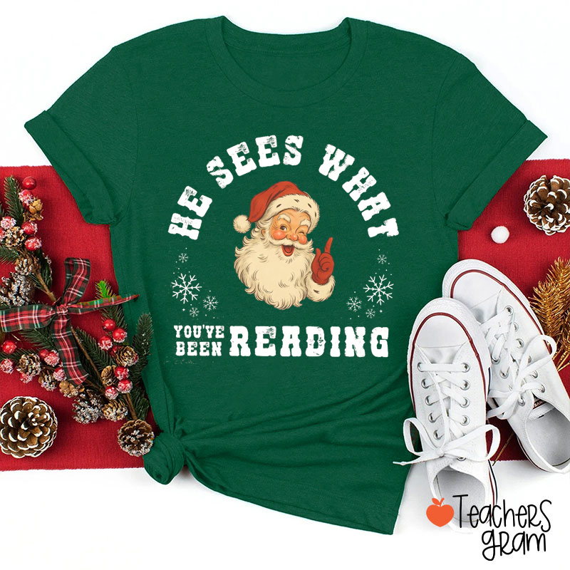 He Sees What You've Been Reading Teacher T-Shirt