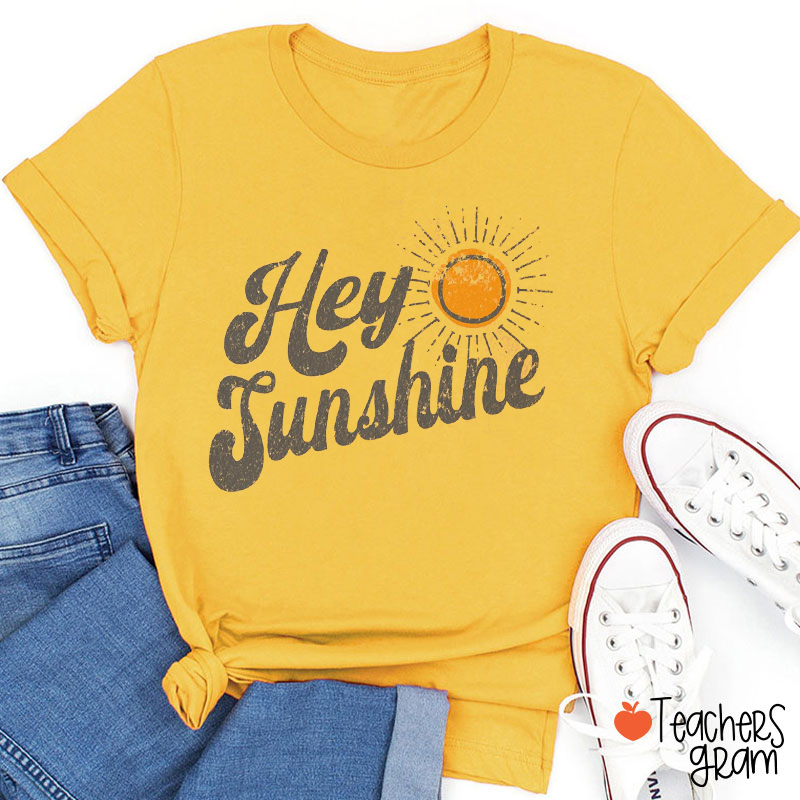 Hey Sunshine Teacher T-Shirt