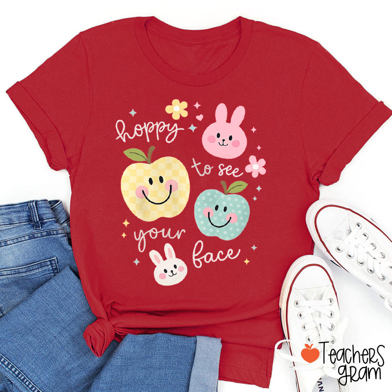 Hoppy To See Your Face Happy Easter Teacher T-Shirt