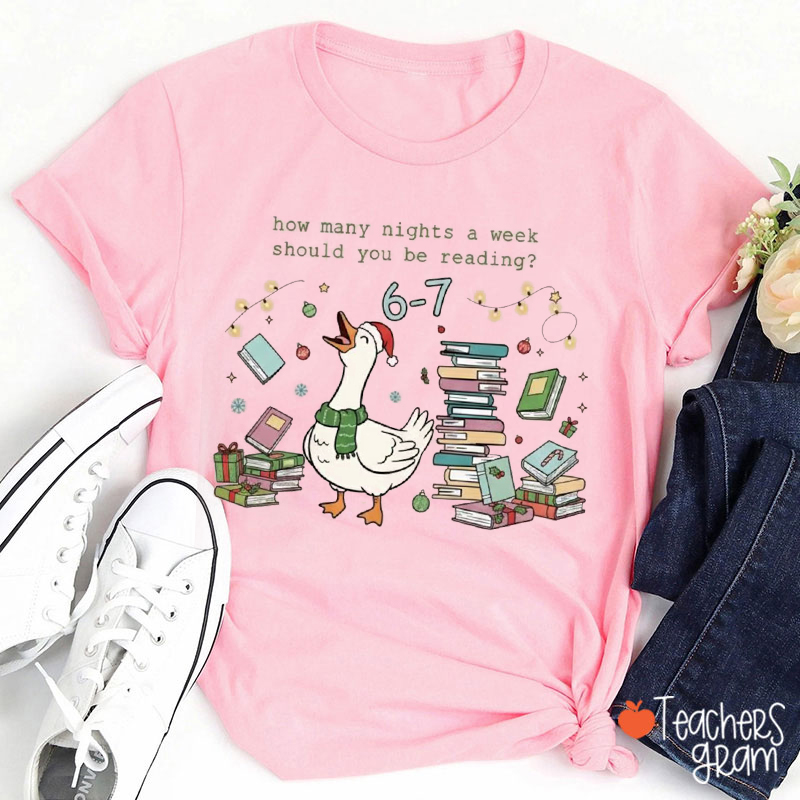 How Many Nights A Week Should You Be Reading Teacher T-Shirt