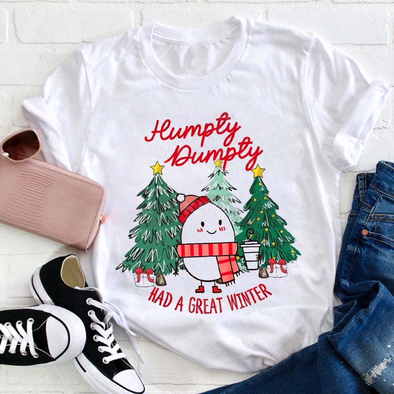 Humpty Dumpty Had A Great Winter Teacher T-Shirt