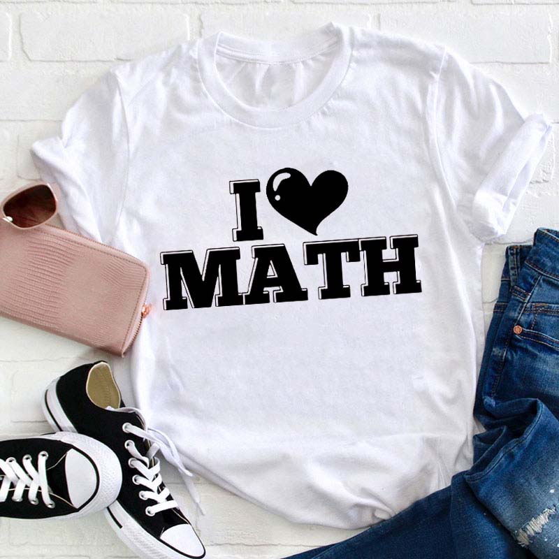 I Love Math Teacher T-Shirt