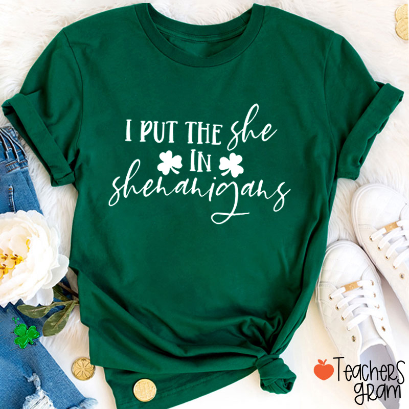 I Put The She In Shenanigans Teacher T-Shirt