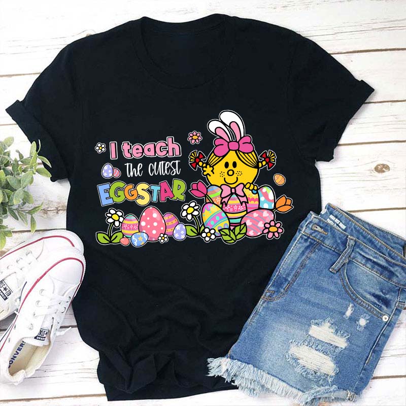I Teach The Cutest Eggstar Teacher T-Shirt
