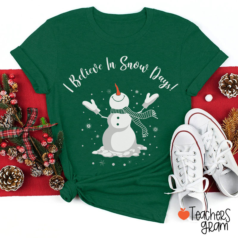 I Believe In Snow Days Teacher T-Shirt