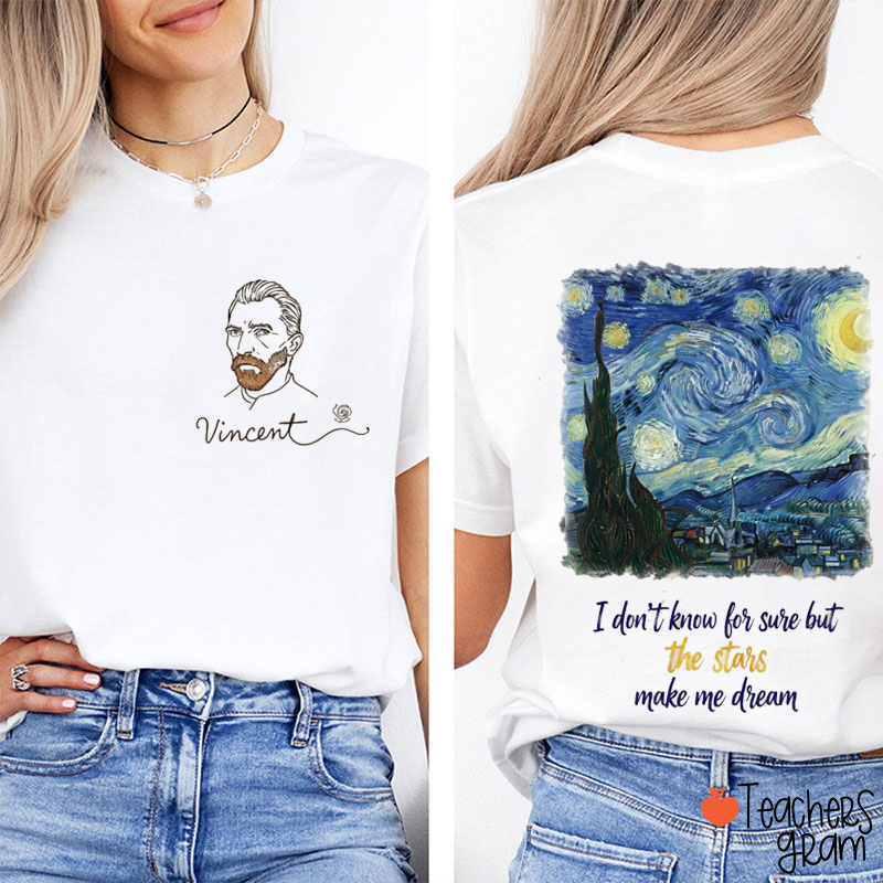 I Don't Know For Sure But The Stars Make Me Dream Teacher Two Sided T-Shirt