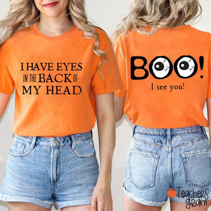 I Have Eyes In The Back Of My Head Teacher Two Sided T-Shirt