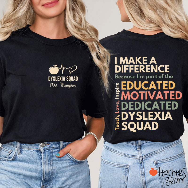 I Make A Difference Dyslexia Squad Teacher Two Sided T-Shirt