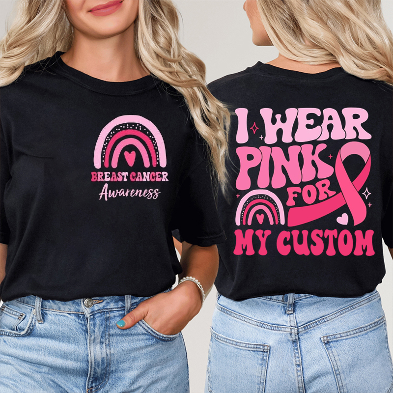 I Wear Pink For My Breast Cancer Teacher Two Sided T-Shirt