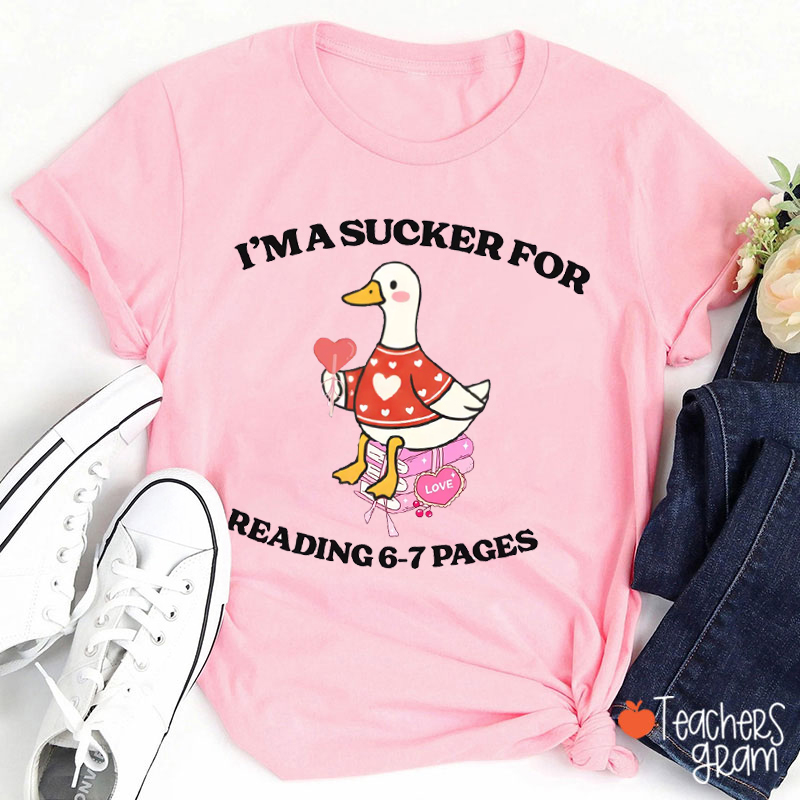 I'm A Sucker For Reading 6-7 Pages Teacher T-Shirt