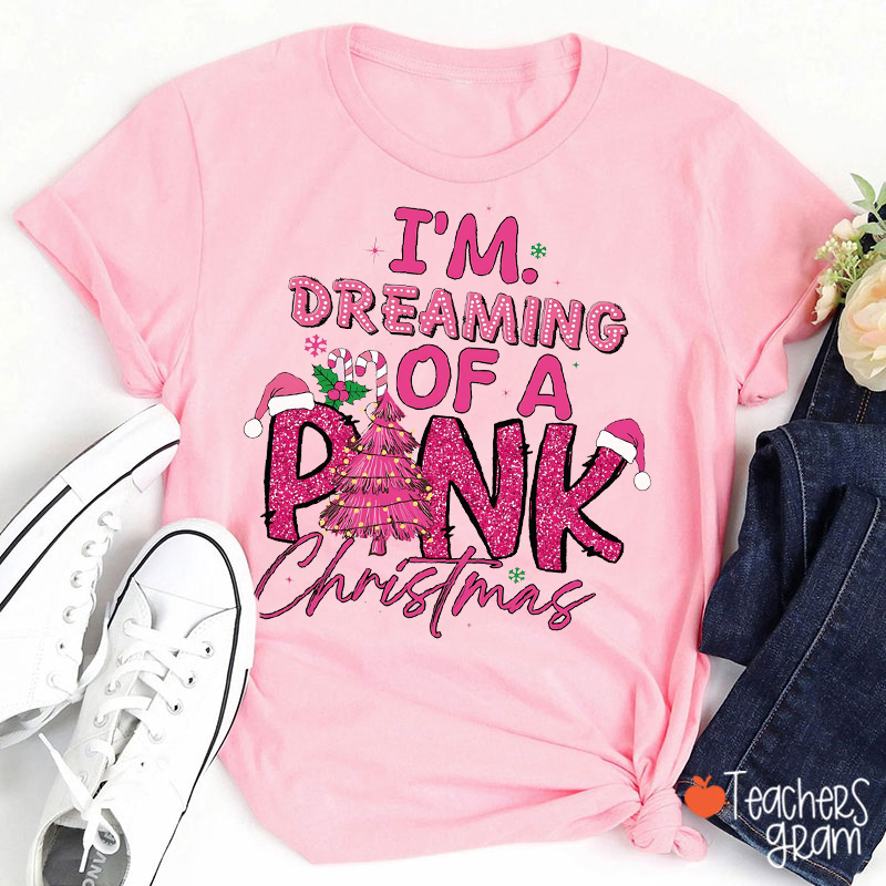 I'm Dreaming Of A Pink Christmas Teacher T-Shirt