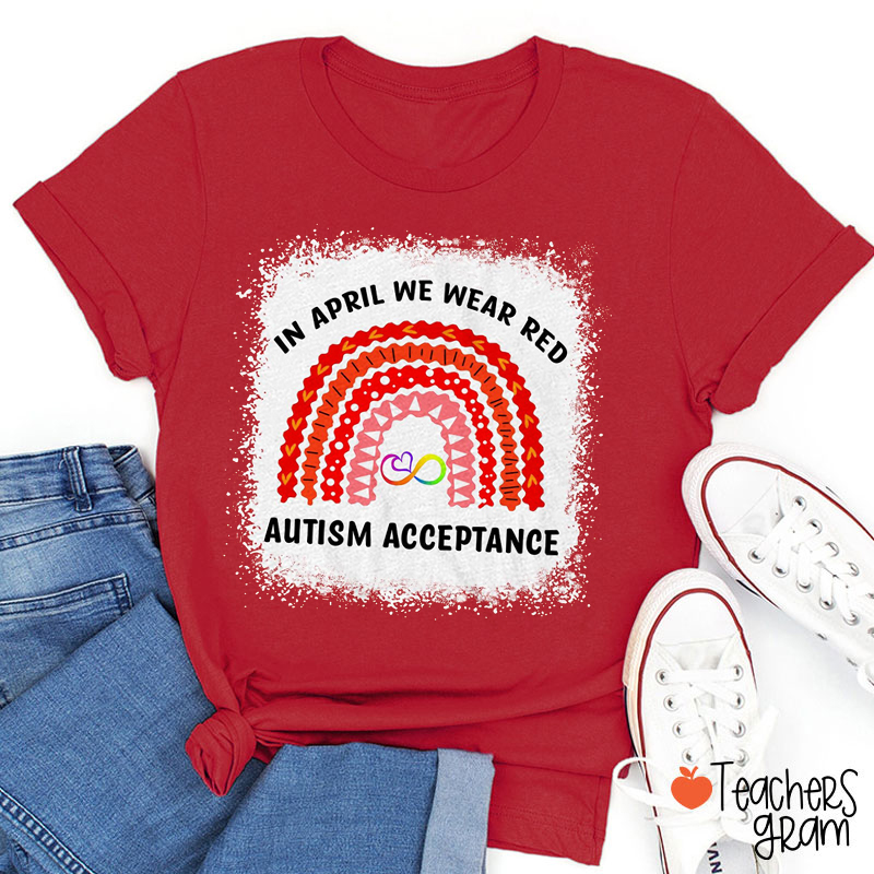 In April We Wear Red Autism Acceptance Teacher T-Shirt